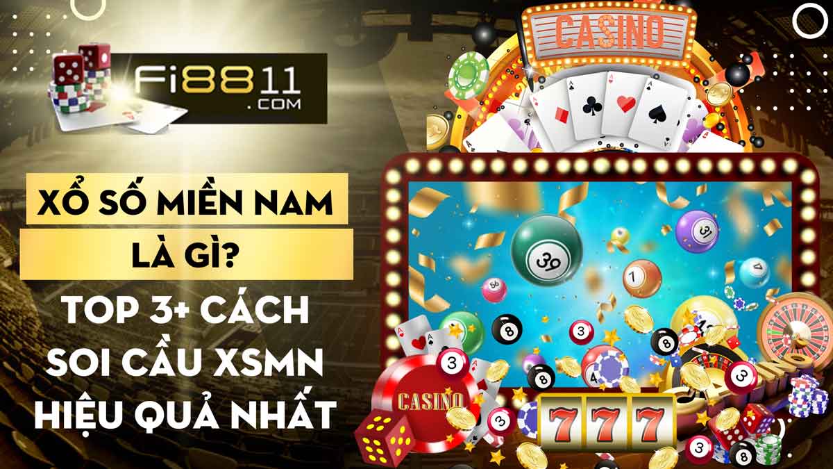 Xổ số miền nam là gì? Top 3+ cách soi cầu xsmn hiệu quả nhất Soi Cầu Xsmn