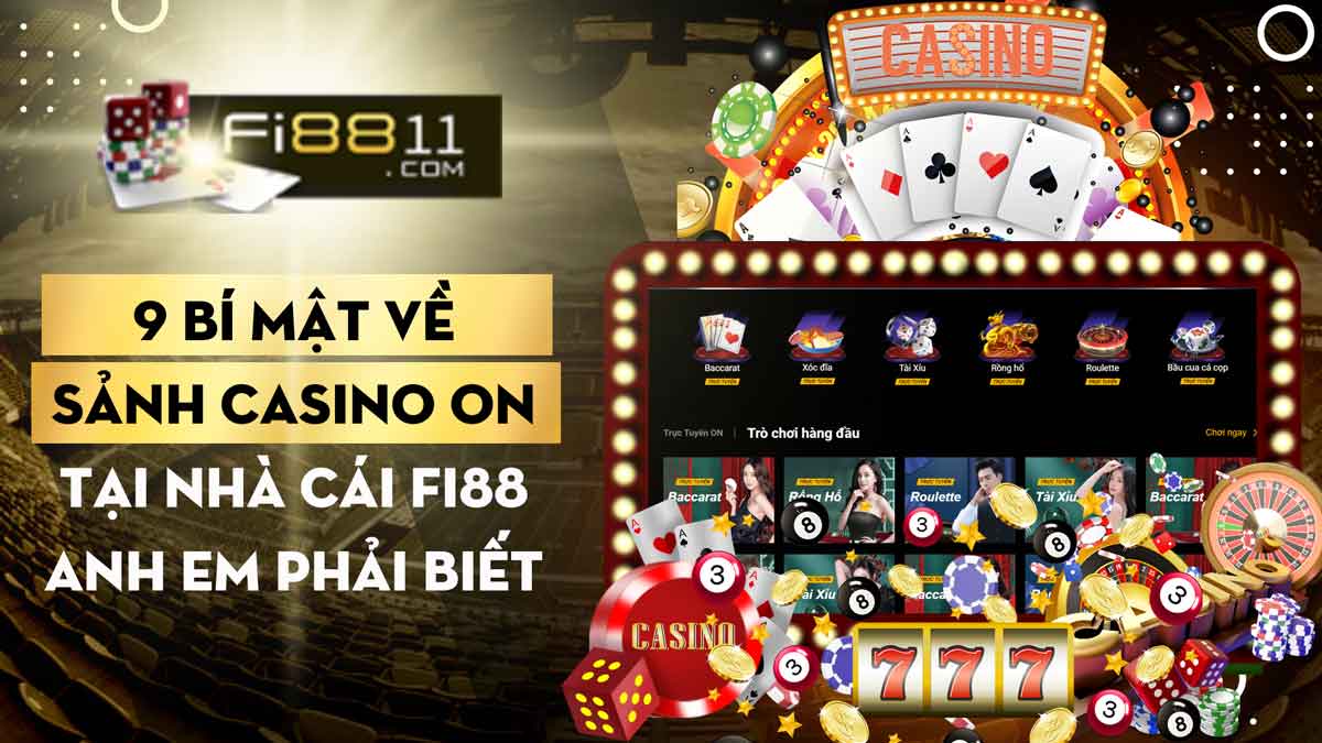 9 Bí mật về sảnh Casino ON tại nhà cái Fi88 anh em phải biết Sanh Casino On