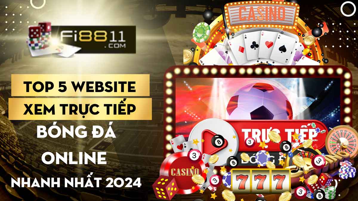 Top 5 website xem trực tiếp bóng đá online nhanh nhất 2024 Top 5 website xem trực tiếp bóng đá online nhanh nhất 2024