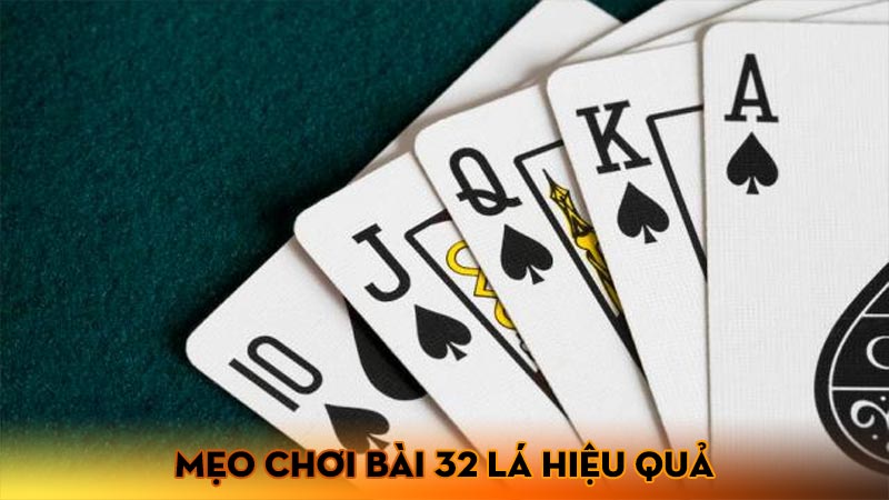 Cách chơi bài 32 lá dễ hiểu nhất cho người mới bắt đầu Mẹo chơi bài 32 lá hiệu quả