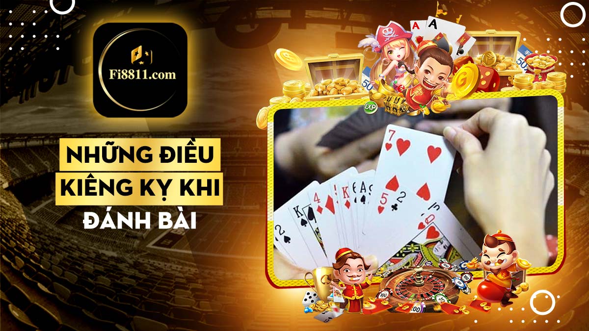 Những điều kiêng kỵ khi đánh bài tránh xui xẻo bạn nên biết Những điều kiêng kỵ khi đánh bài tránh xui xẻo bạn nên biết