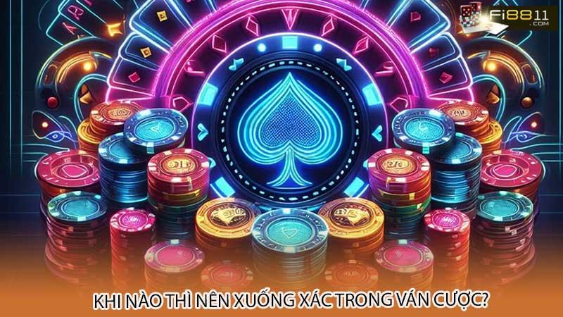 Xuống xác là gì? Các chiến thuật xuống xác hiệu quả Khi nào thì nên xuống xác trong ván cược?