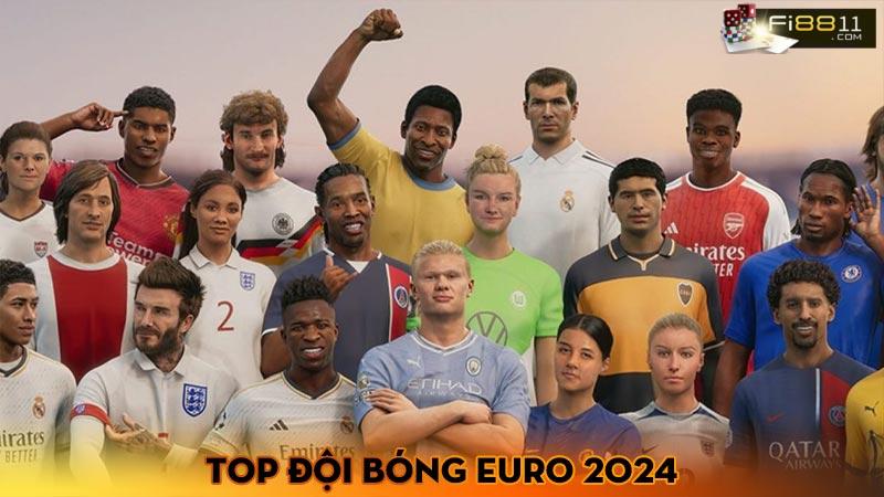 Đội bóng mạnh nhất Euro 2024 - Dự đoán chính xác đền từ chuyên gia Top đội bóng Euro 2024